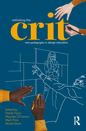 Rethinking the Crit: New Pedagogies in Design Education de Patrick Flynn