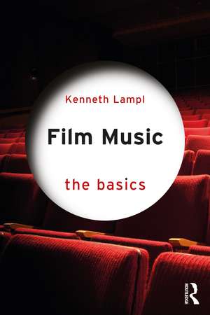 Film Music: The Basics de Kenneth Lampl