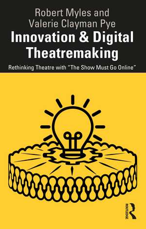 Innovation & Digital Theatremaking: Rethinking Theatre with “The Show Must Go Online” de Robert Myles