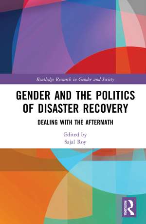 Gender and the Politics of Disaster Recovery: Dealing with the Aftermath de Sajal Roy