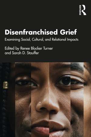 Disenfranchised Grief: Examining Social, Cultural, and Relational Impacts de Renee Blocker Turner