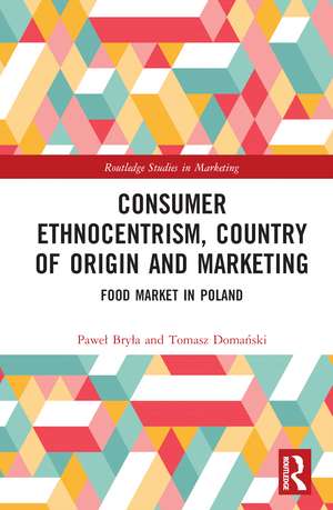 Consumer Ethnocentrism, Country of Origin and Marketing: Food Market in Poland de Paweł Bryła