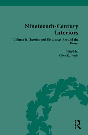 Nineteenth-Century Interiors: Volume I: Theories and Discourses Around the Home de Clive Edwards