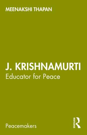 J. Krishnamurti: Educator for Peace de Meenakshi Thapan