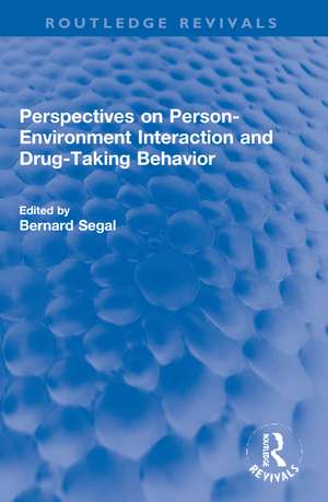 Perspectives on Person-Environment Interaction and Drug-Taking Behavior de Bernard Segal