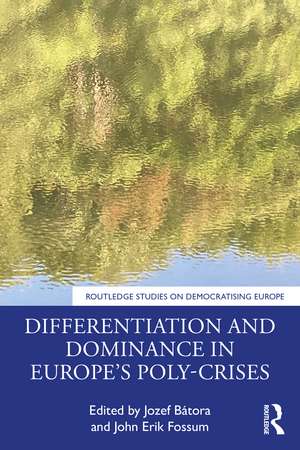 Differentiation and Dominance in Europe’s Poly-Crises de Jozef Bátora