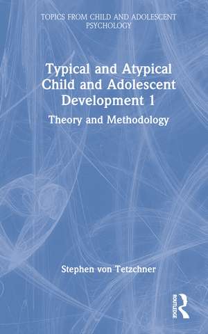 Typical and Atypical Child and Adolescent Development 1 Theory and Methodology de Stephen von Tetzchner