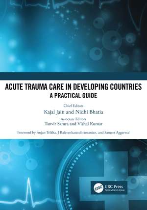 Acute Trauma Care in Developing Countries: A Practical Guide de Kajal Jain