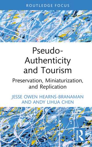 Pseudo-Authenticity and Tourism: Preservation, Miniaturization, and Replication de Jesse Owen Hearns-Branaman