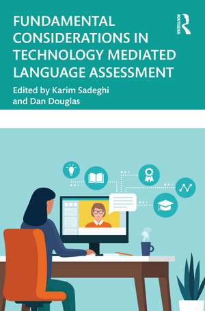 Fundamental Considerations in Technology Mediated Language Assessment de Karim Sadeghi