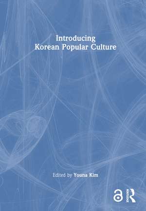 Introducing Korean Popular Culture de Youna Kim