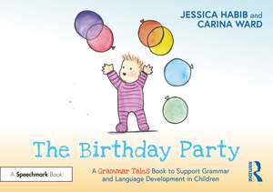 The Birthday Party: A Grammar Tales Book to Support Grammar and Language Development in Children de Jessica Habib