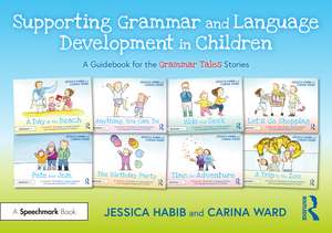 Supporting Grammar and Language Development in Children: A Guidebook for the Grammar Tales Stories de Jessica Habib