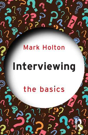 Interviewing: The Basics de Mark Holton