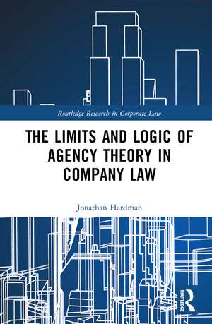 The Limits and Logic of Agency Theory in Company Law de Jonathan Hardman