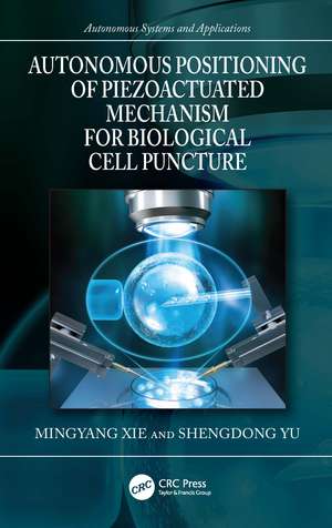 Autonomous Positioning of Piezoactuated Mechanism for Biological Cell Puncture de Mingyang Xie