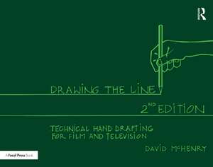 Drawing the Line: Technical Hand Drafting for Film and Television de David McHenry