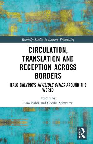 Circulation, Translation and Reception Across Borders: Italo Calvino’s Invisible Cities Around the World de Elio Baldi