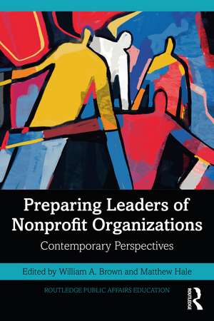 Preparing Leaders of Nonprofit Organizations: Contemporary Perspectives de William A Brown