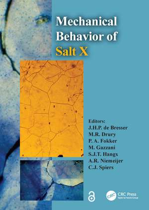 The Mechanical Behavior of Salt X: PROCEEDINGS OF THE 10TH CONFERENCE ON THE MECHANICAL BEHAVIOR OF SALT (SALTMECH X), UTRECHT, THE NETHERLANDS, 06-08 JULY 2022 de J.H.P. de Bresser