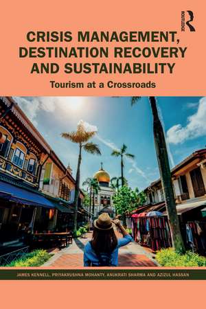 Crisis Management, Destination Recovery and Sustainability: Tourism at a Crossroads de James Kennell