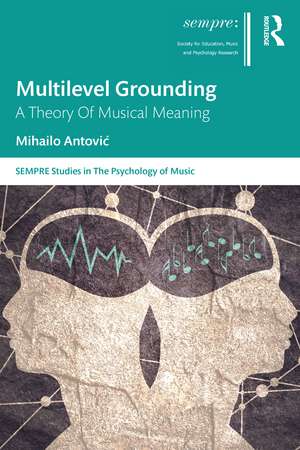 Multilevel Grounding: A Theory Of Musical Meaning de Mihailo Antović