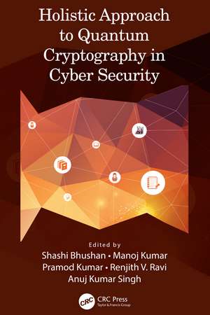 Holistic Approach to Quantum Cryptography in Cyber Security de Shashi Bhushan