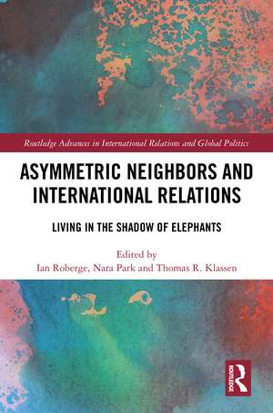 Asymmetric Neighbors and International Relations: Living in the Shadow of Elephants de Ian Roberge