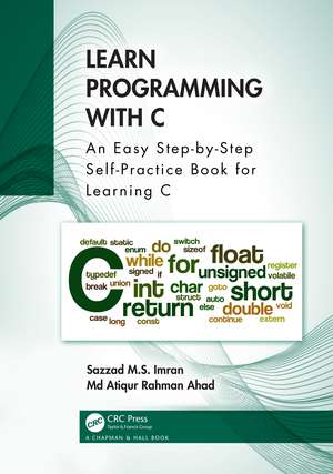 Learn Programming with C: An Easy Step-by-Step Self-Practice Book for Learning C de Sazzad M.S. Imran