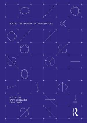 Homing the Machine in Architecture de Galo Canizares