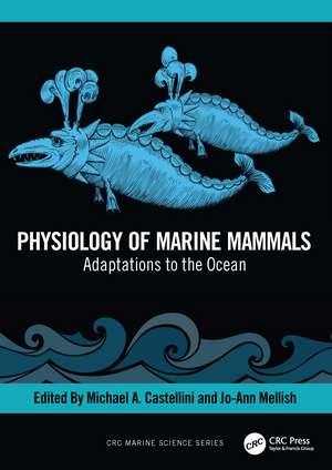 Physiology of Marine Mammals: Adaptations to the Ocean de Michael Castellini