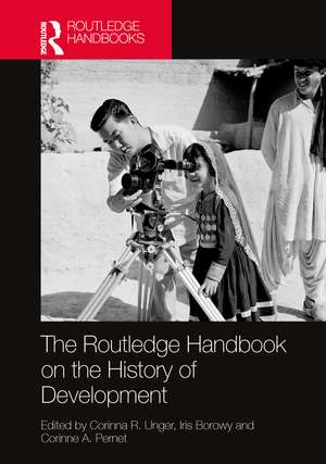 The Routledge Handbook on the History of Development de Corinna R. Unger