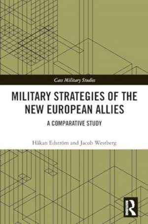 Military Strategies of the New European Allies: A Comparative Study de Håkan Edström