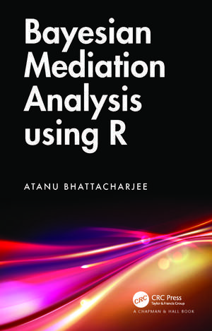 Bayesian Mediation Analysis using R de Atanu Bhattacharjee