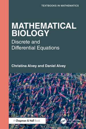 Mathematical Biology: Discrete and Differential Equations de Christina Alvey