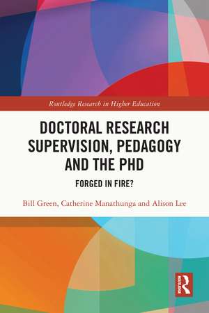 Doctoral Research Supervision, Pedagogy and the PhD: Forged in Fire? de Bill Green