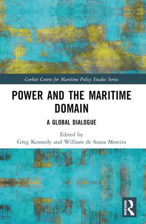 Power and the Maritime Domain: A Global Dialogue de Greg Kennedy