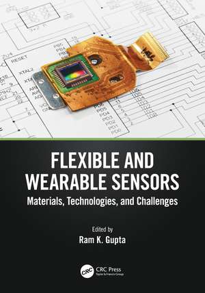 Flexible and Wearable Sensors: Materials, Technologies, and Challenges de Ram K. Gupta