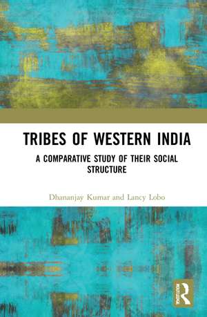 Tribes of Western India: A Comparative Study of Their Social Structure de Dhananjay Kumar