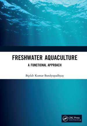 Freshwater Aquaculture: A Functional Approach de Biplab Kumar Bandyopadhyay