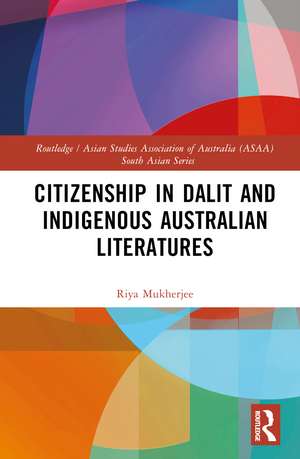 Citizenship in Dalit and Indigenous Australian Literatures de Riya Mukherjee