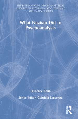 What Nazism Did to Psychoanalysis de Laurence Kahn