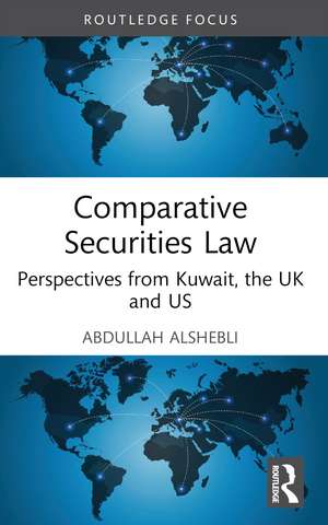 Comparative Securities Law: Perspectives from Kuwait, the UK and US de Abdullah Alshebli