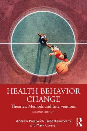 Health Behavior Change: Theories, Methods and Interventions de Andrew Prestwich