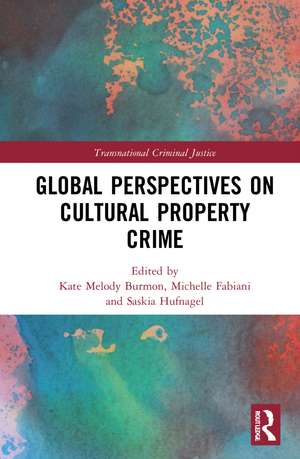 Global Perspectives on Cultural Property Crime de Michelle D. Fabiani