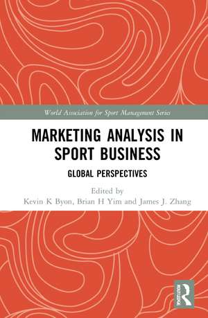 Marketing Analysis in Sport Business: Global Perspectives de Kevin K Byon