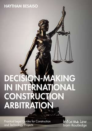 Decision-making in International Construction Arbitration de Haytham Besaiso