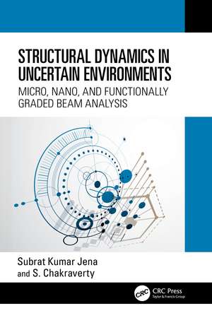 Structural Dynamics in Uncertain Environments: Micro, Nano, and Functionally Graded Beam Analysis de Subrat Kumar Jena