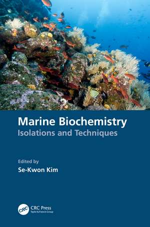 Marine Biochemistry: Isolations and Techniques de Se-Kwon Kim