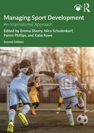 Managing Sport Development: An International Approach de Emma Sherry